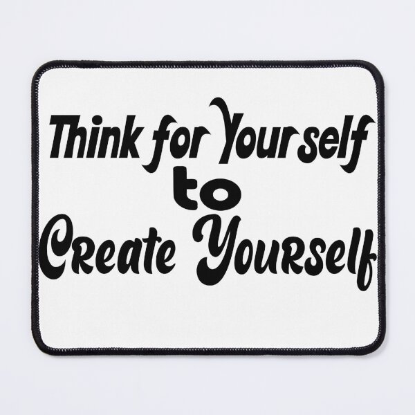 Item preview, Think for Yourself, Create Yourself designed and sold by DNC1134.