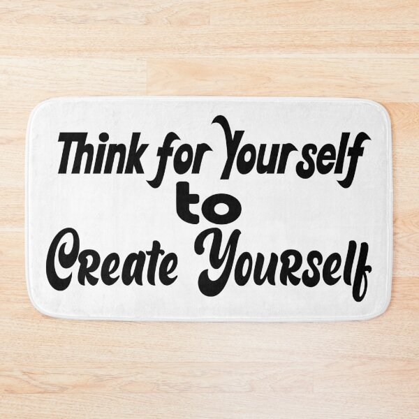 Item preview, Think for Yourself, Create Yourself designed and sold by DNC1134.
