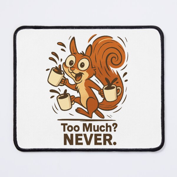 Item preview, Caffeinated Squirrel "Too Much? Never." – Coffee Lover Design designed and sold by Pawtastic World.