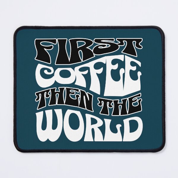 Item preview, First Coffee Then The World Funny Coffee Saying designed and sold by NosandEdgy.