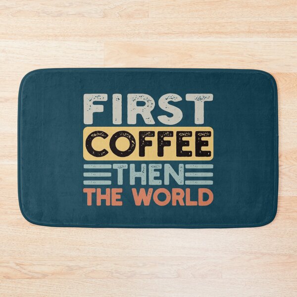 Item preview, First Coffee Then The World Funny Coffee Quote designed and sold by NosandEdgy.