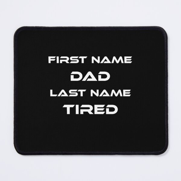 Item preview, First Name Dad Last Name Tired Fathers Day Daddy For Men designed and sold by 519xdesign.