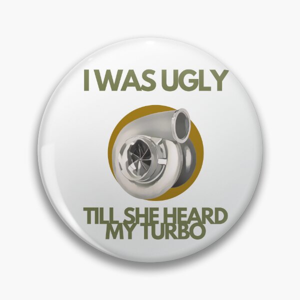 Item preview, I was ugly till she heard my turbo designed and sold by TaraPen.