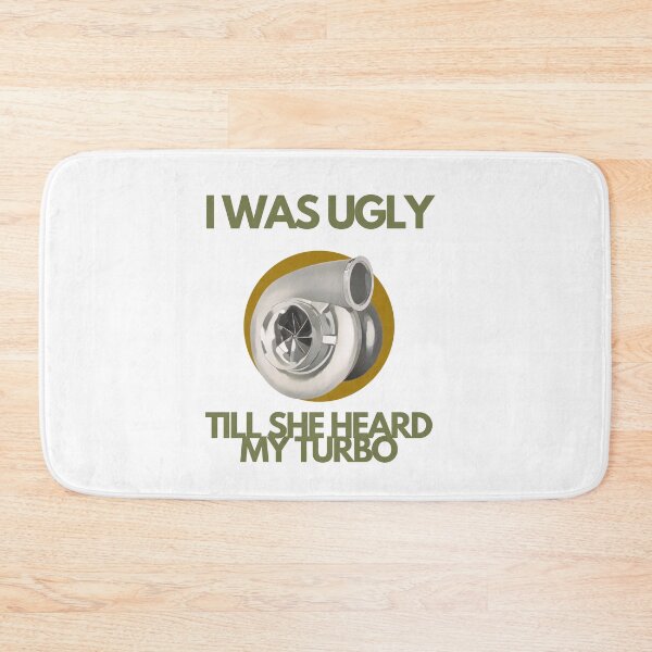 Item preview, I was ugly till she heard my turbo designed and sold by TaraPen.