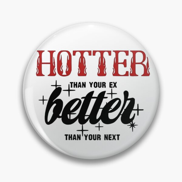 Item preview, Hotter Than your Ex Better Than Your Next designed and sold by KyZaKe.