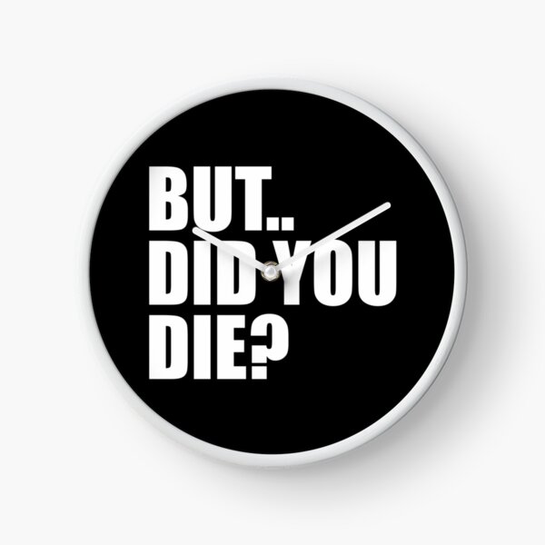 Item preview, But Did You Die designed and sold by kaylavujiatny.