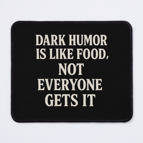 Item preview, Dark Humor Is Like Food – Not Everyone Gets It | Funny Sarcastic Quote designed and sold by thesnakeater.