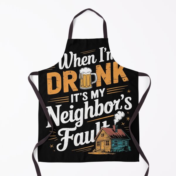 Item preview, When I'm Drunk It's My Neighbor's Fault Funny Beer designed and sold by Nekusa.