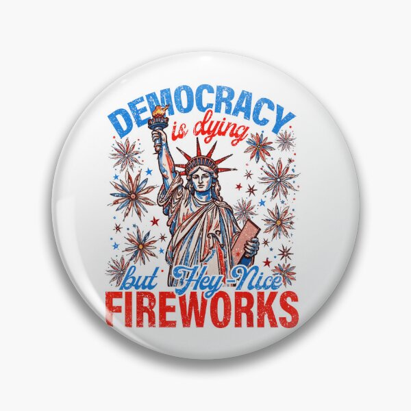 Item preview, Lady Liberty Democracy Is Dying But Hey Nice Fireworks designed and sold by Wilson-Aura.