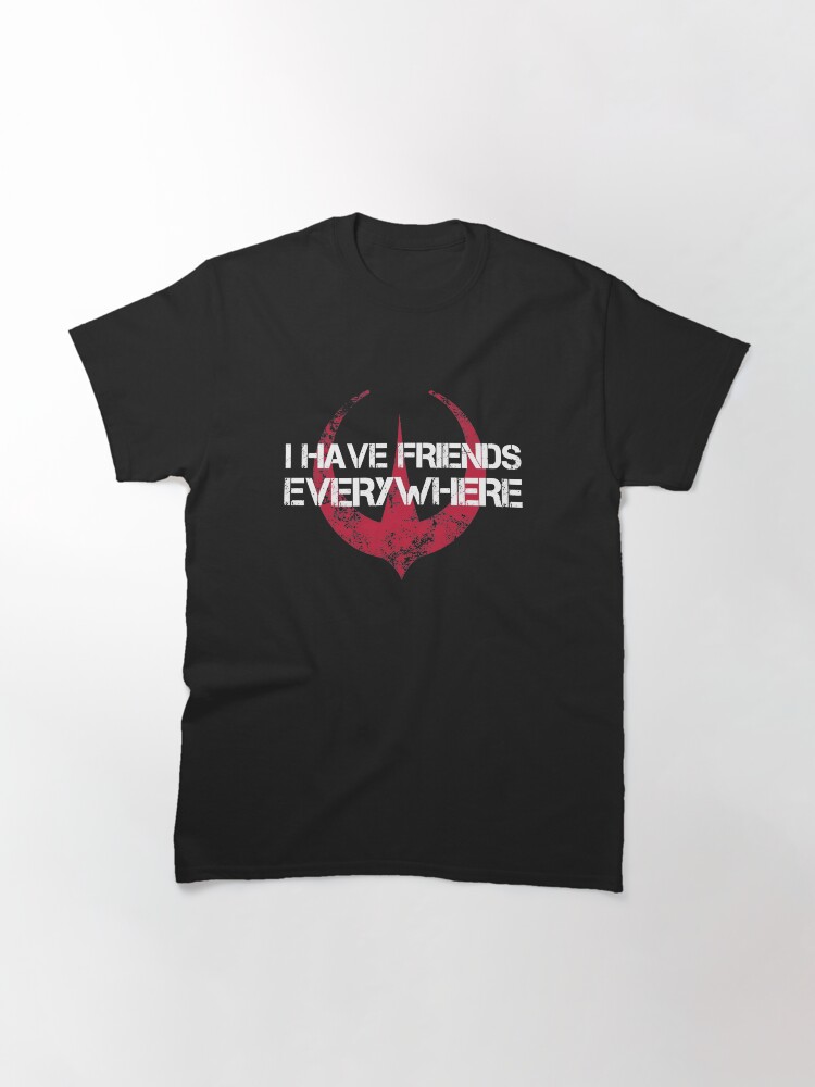 I Have Friends Everywhere, Andor Inspired Classic T-Shirt