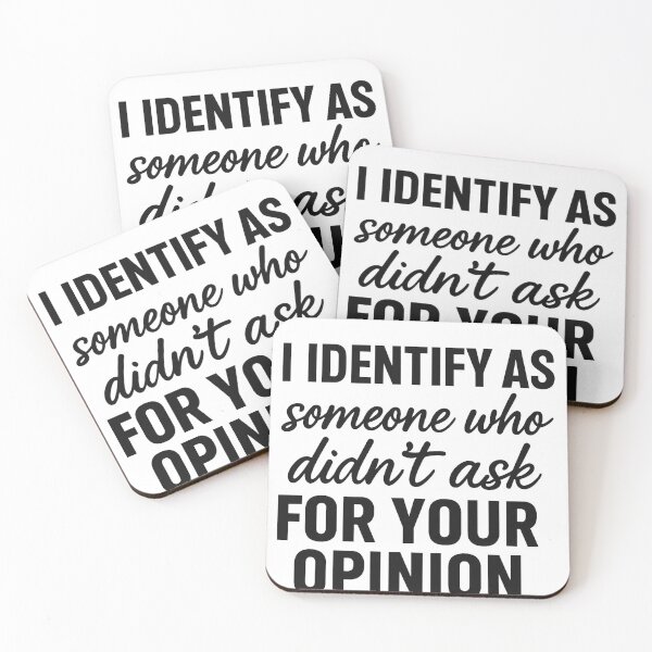 Item preview, I Identify As Someone Who Didn’t Ask For Your Opinion – Bold Statement Design designed and sold by LabelMeThis25.