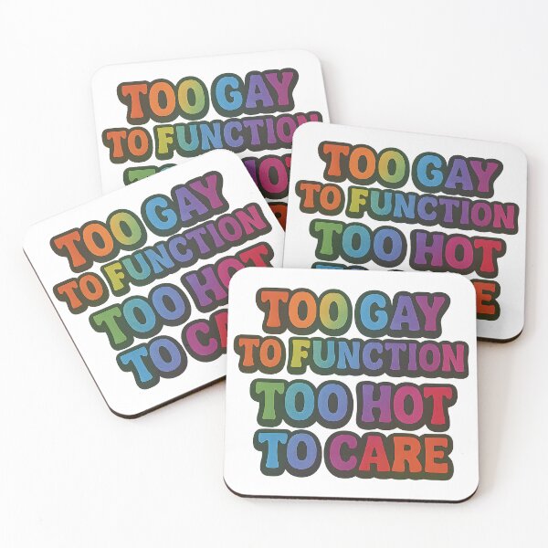 Item preview, Too Gay To Function Too Hot To Care designed and sold by Haus Of Sin.