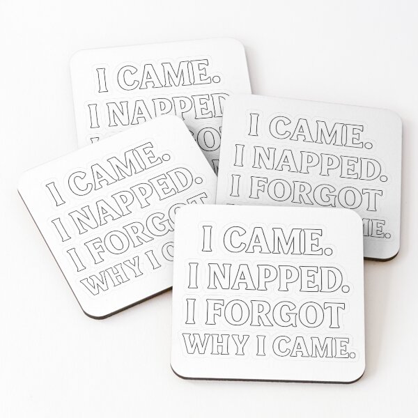 Item preview, I Came. I Napped. I Forgot Why I Came. designed and sold by SpectrumCreations.