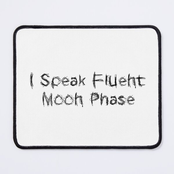 Item preview, I Speak Fluent Moon Phase designed and sold by Ninjacatoff.