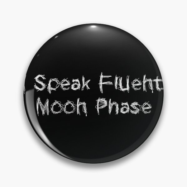 Item preview, I Speak Fluent Moon Phase designed and sold by Ninjacatoff.