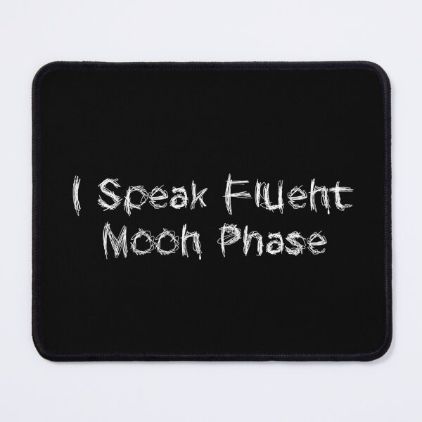 Item preview, I Speak Fluent Moon Phase designed and sold by Ninjacatoff.