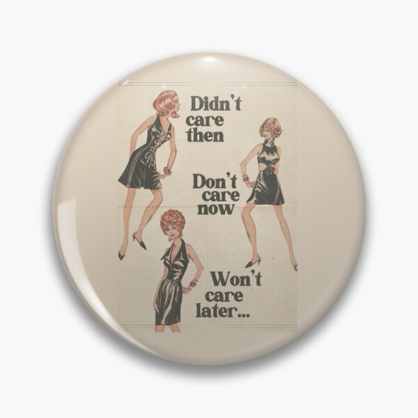 Item preview, DIDN'T CARE THEN, DON'T CARE NOW, WON'T CARE LATER designed and sold by claudiatrim.