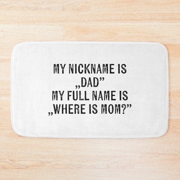 Item preview, my nickname is dad my full name is where is mom dad jokes father’s day designed and sold by KingaDesigns.