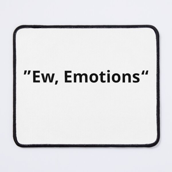 Item preview, Ew, Emotions – For When Feelings Are Just Too Much designed and sold by eidajo.