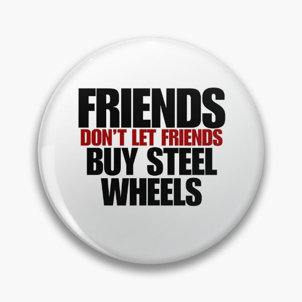 Item preview, Friends Don't Let Friends Buy Steel Wheels designed and sold by The Sonic Studio.