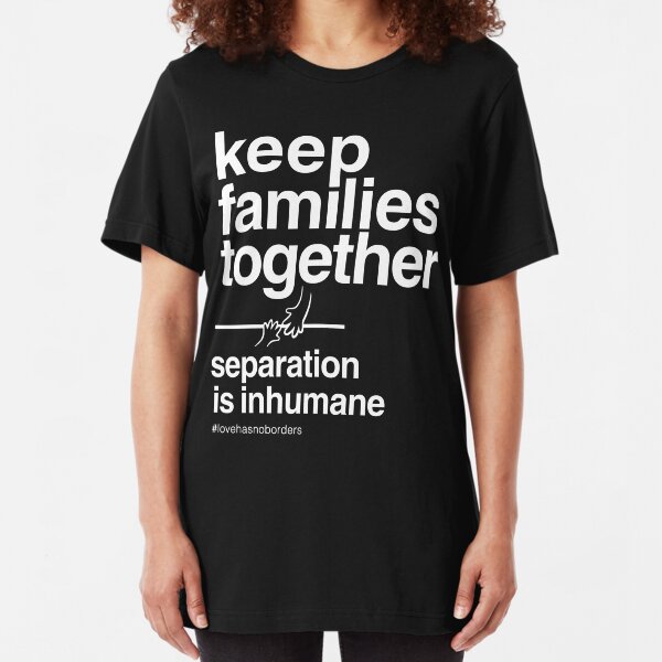 Keep Families Together T-Shirt Slim Fit T-Shirt
