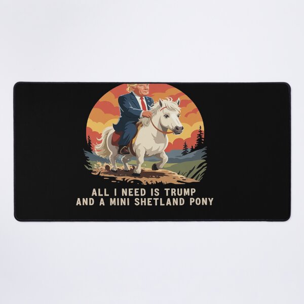 Item preview, All I Need is Trump and a Mini Shetland Pony Lustiges Trump designed and sold by splindoershop.