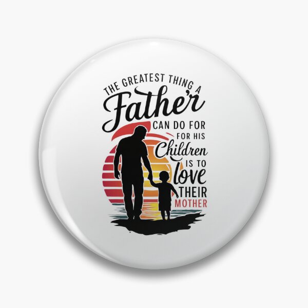 Item preview, The greatest thing a father can do for his children is to love their mother. designed and sold by FrenchTouch77.