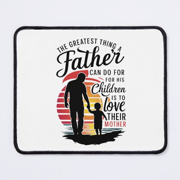 Item preview, The greatest thing a father can do for his children is to love their mother. designed and sold by FrenchTouch77.