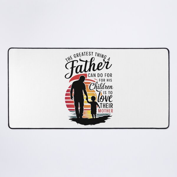 Item preview, The greatest thing a father can do for his children is to love their mother. designed and sold by FrenchTouch77.