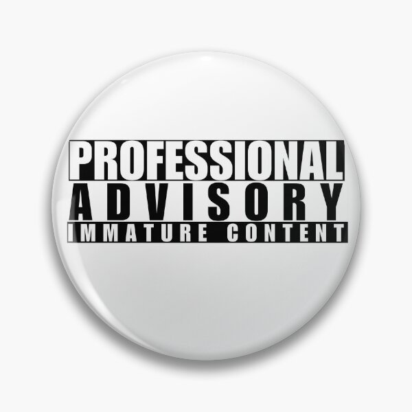 Item preview, Professional Advisory Immature Content designed and sold by The Sonic Studio.