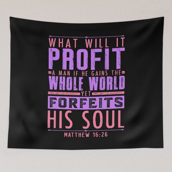 Item preview, Matthew 16:26 What Will It Profit A Man If He Gains The Whole World Yet Forfeits His Soul? designed and sold by plushism.