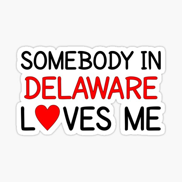 Item preview, Somebody In Delaware Loves Me designed and sold by Persnicketee.