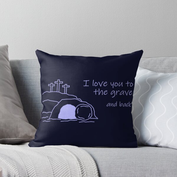 Item preview, I Love You To The Grave And Back designed and sold by Donovan Harshbarger.