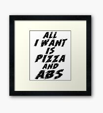 All I want is pizza and abs Funny Pizza T Shirt Tumblr Fashion Pizza Shirt Funny Gym Men TShirt for Women Graphic Tee for Teen Gifts Framed Print