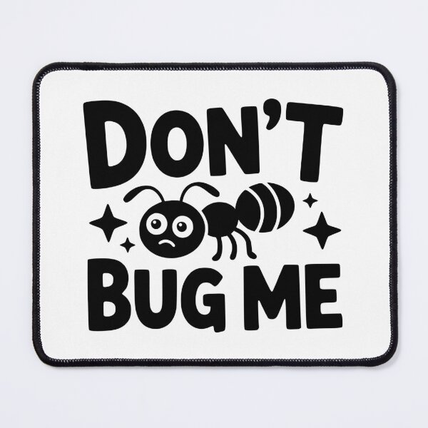 Item preview, Don't Bug Me! Cute Ant Pun designed and sold by PMCreative.