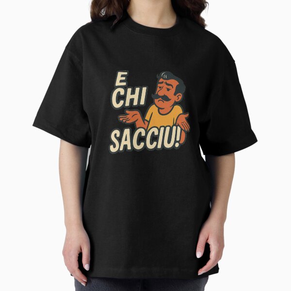 Item preview, E chi sacciu! - Dialetto Siciliano Sicilia Sicily designed and sold by SayItAnyway.