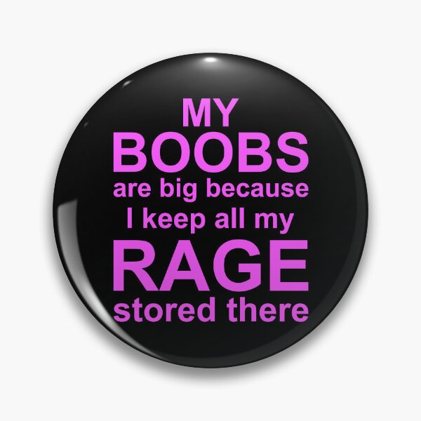 Item preview, My Boobs Are Big Because I Keep All My Rage Stored There designed and sold by fusedtees.