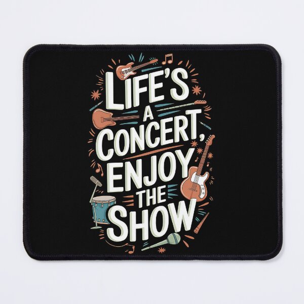 Item preview, Enjoy the Show Life Is a Concert Design designed and sold by Bliss Find And Design.