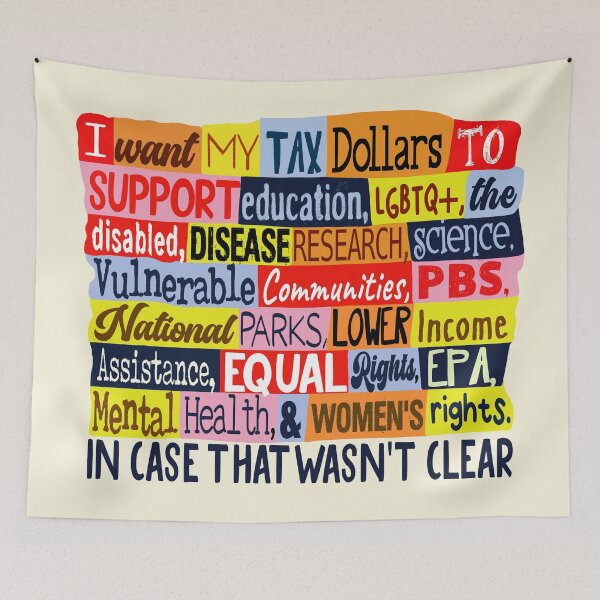 Item preview, I Want My Tax Dollars Support Tshirts Hoodies Pins Stickers Magnets Mugs Posters Anti Trump Woke Activist Protester Resist Science, Education, Disabled, LGBTQ+  designed and sold by allfreelance.