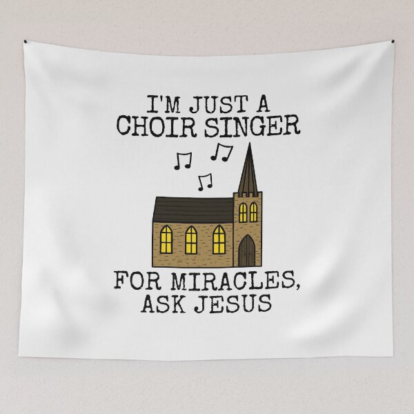 Item preview, I'm Just A Choir Singer, For Miracles Ask Jesus, Church Funny designed and sold by doodlerob.