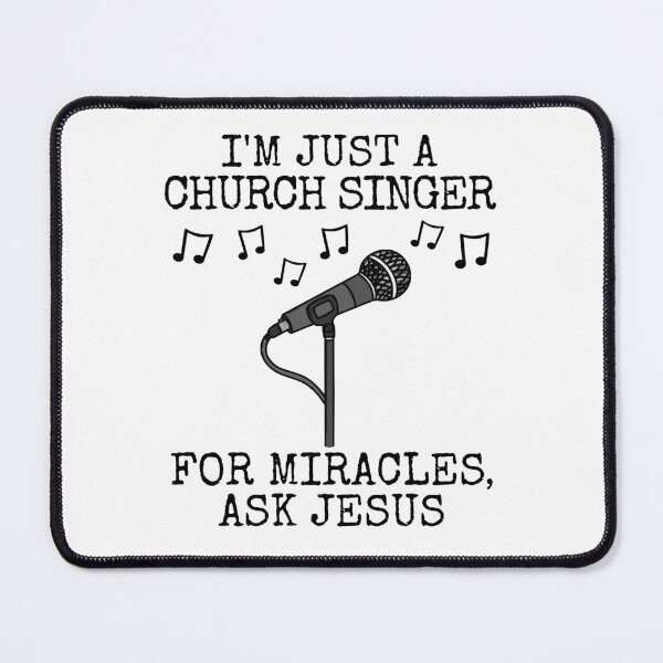 Item preview, I'm Just A Church Singer, For Miracles Ask Jesus, Musician Funny designed and sold by doodlerob.