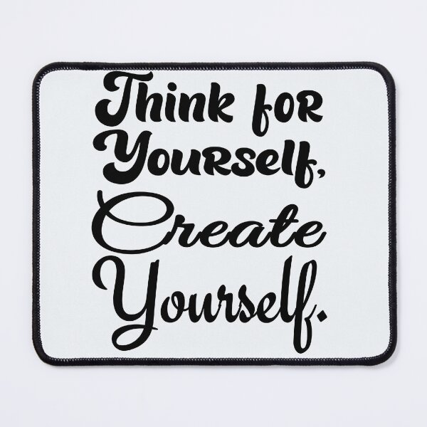 Item preview, Think for and Create Yourself designed and sold by DNC1134.