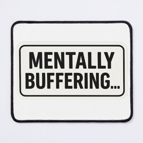 Item preview, Mentally Buffering... Funny Loading Mind Sticker designed and sold by Mestyle0.