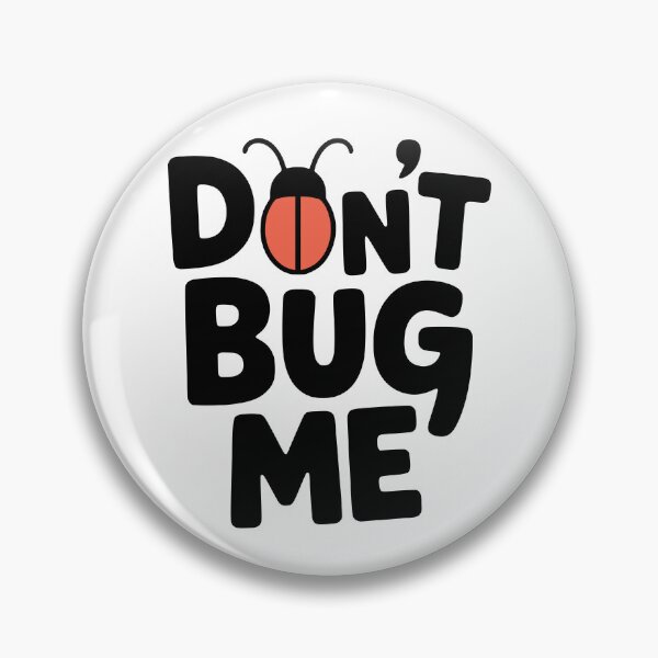 Item preview, Don't Bug Me! Cute Bug Pun designed and sold by PMCreative.