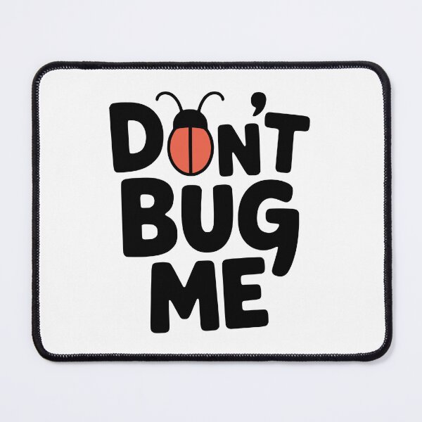 Item preview, Don't Bug Me! Cute Bug Pun designed and sold by PMCreative.