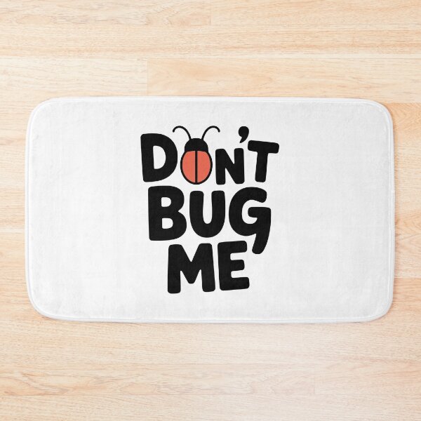 Item preview, Don't Bug Me! Cute Bug Pun designed and sold by PMCreative.
