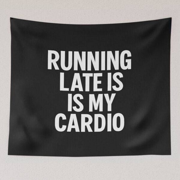 Item preview, Running Late Is My Cardio - Funny Quote Design designed and sold by SpectrumCreations.