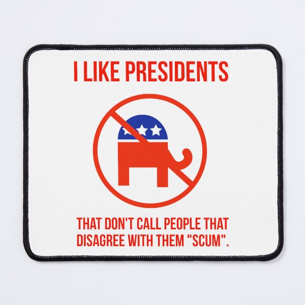 Item preview, I like presidents that don’t call their opponents “scum” designed and sold by Rachel the Artist .