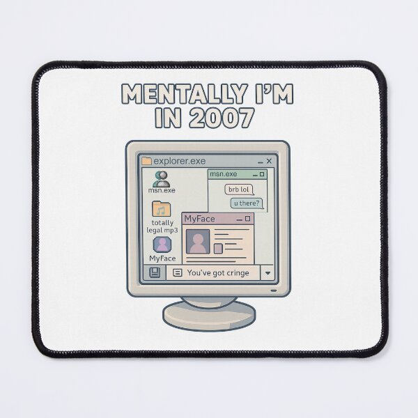 Item preview, Mentally I’m in 2007 | Retro Internet Core Aesthetic designed and sold by ⭐Anistore⭐.