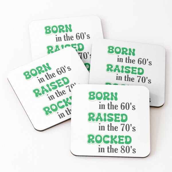 Item preview, Born in the 60s Raised in the 70's Rocked in the 80"s -Green lettering  designed and sold by Bite Me T-Shirts.